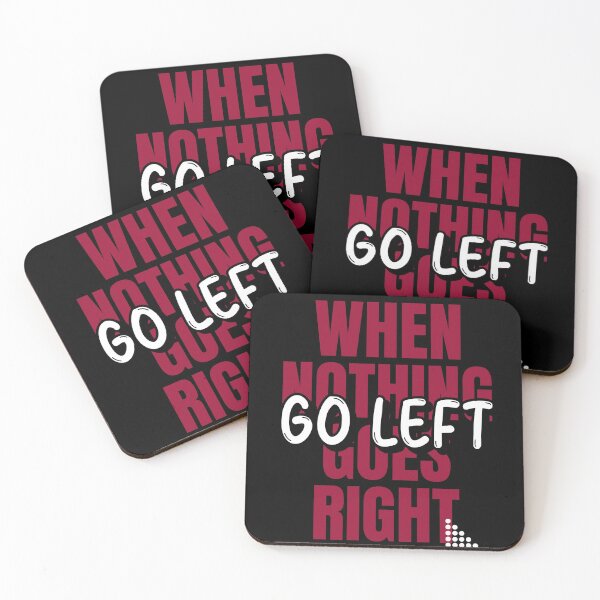 Item preview, When nothing goes right, go left designed and sold by ErenStream.