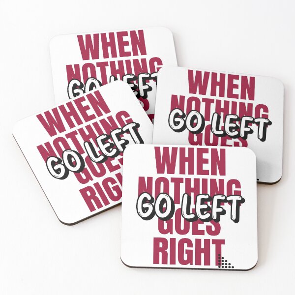 Item preview, When nothing goes right, go left designed and sold by ErenStream.