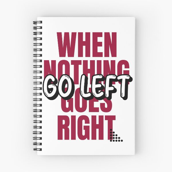Item preview, When nothing goes right, go left designed and sold by ErenStream.