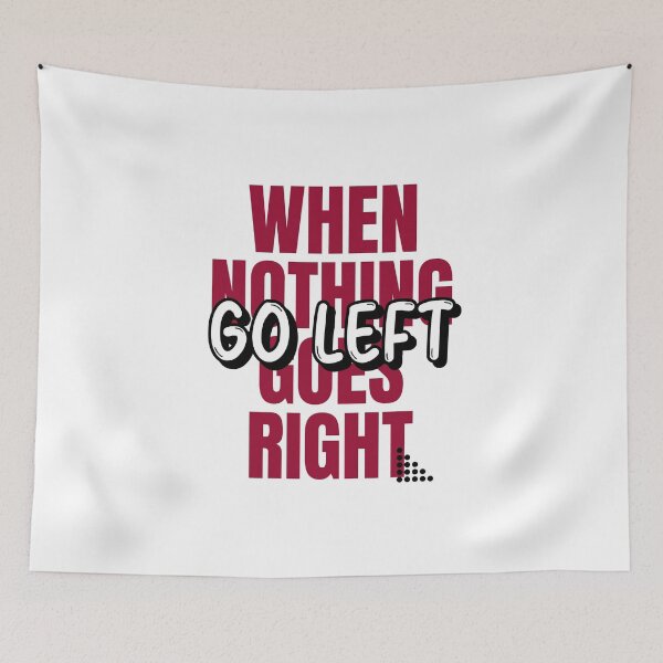 Item preview, When nothing goes right, go left designed and sold by ErenStream.