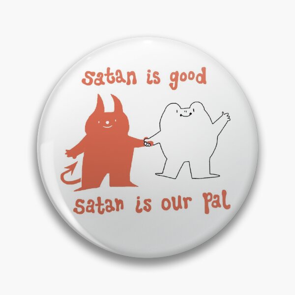 Item preview, Satan Is Our Pal designed and sold by peachy-doodle.