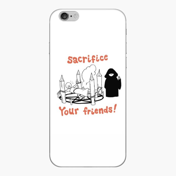 Sacrifice your friends! iPhone Skin by peachy-doodle | Redbubble Sacrifice your friends! iPhone Skin by peachy-doodle