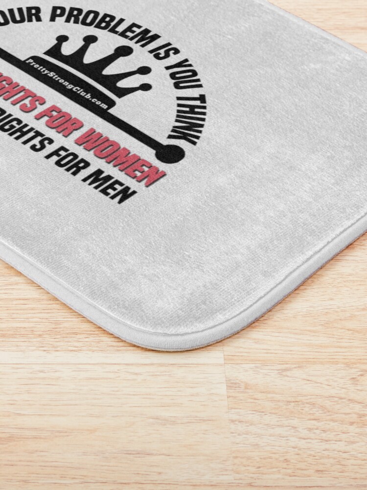 Alternate view of Your Problem Is You Think Bath Mat