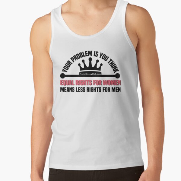 Your Problem Is You Think Tank Top