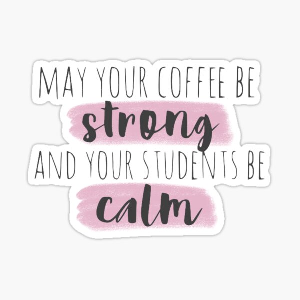 Item preview, May Your Coffee Be Strong & Your Students Be Calm designed and sold by laceyykk.