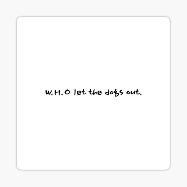 w-h-o-let-the-dogs-out-sticker-for-sale-by-midnightcha-redbubble