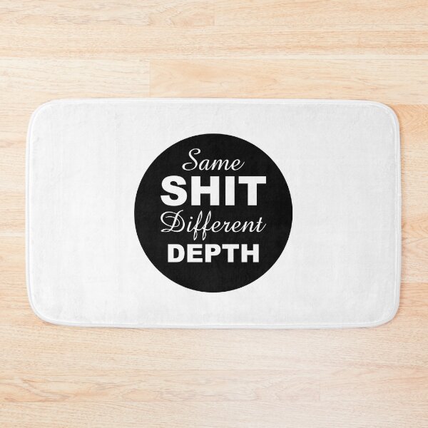 Item preview, Same Shit - Different Depth! designed and sold by Shabbyprints.