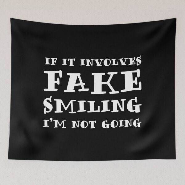 Item preview, If It Involves Fake Smiling, I’m Not Going. designed and sold by ZoollGraphics.