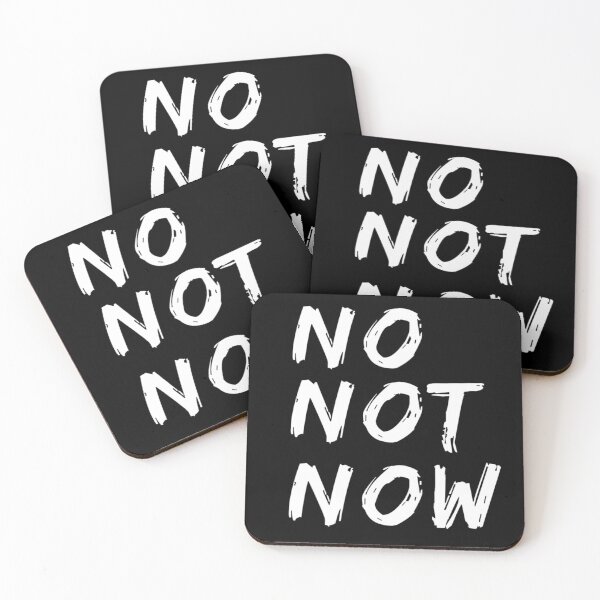 Item preview, No Not Now Quote , No Not Now Pun  designed and sold by Yarka.