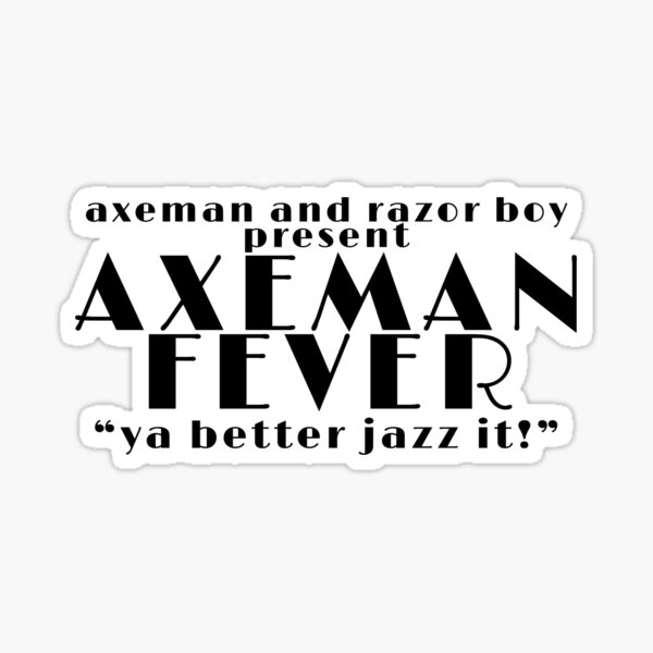 Item preview, axeman fever! designed and sold by fraffic.