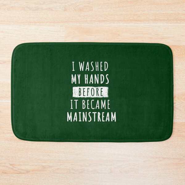 Item preview, I Washed My Hands Before it Became Mainstream designed and sold by maxarus.
