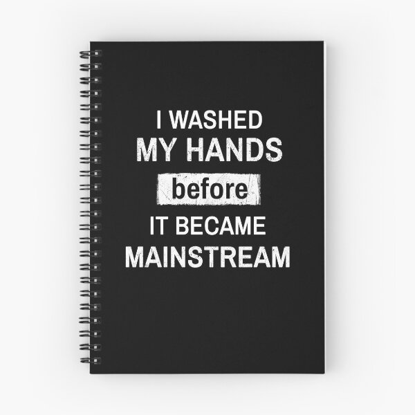 Item preview, I Washed My Hands Before it Became Mainstream designed and sold by maxarus.