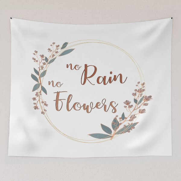 Item preview, No Rain No Flowers designed and sold by takewhatyouneed.