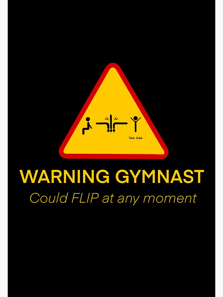 "Warning gymnast could flip at any moment " Sticker for Sale by