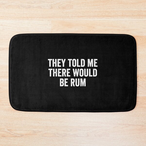 Item preview, They Told Me There Would Be Rum | Rum | Rum Gift | Rum Lover | Drinking | Pirate | Rum | Alcohol  designed and sold by YellowWolf.
