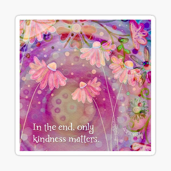 Only Kindness Matters Sticker