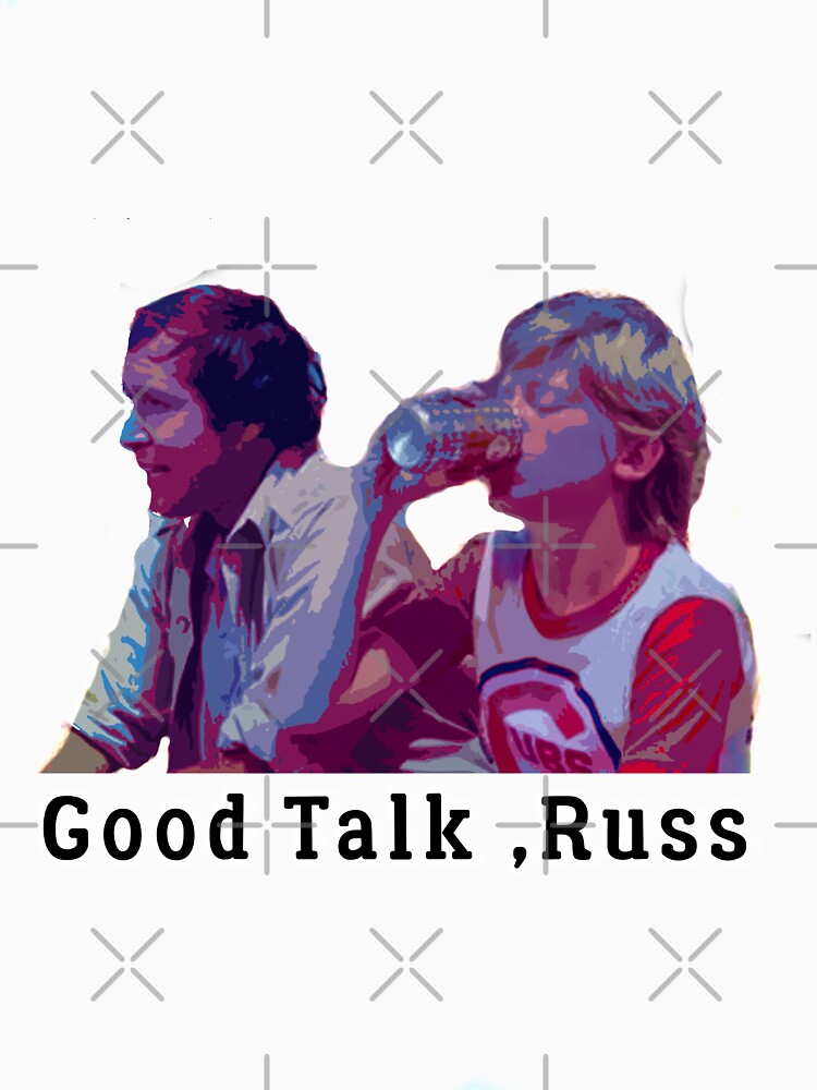 good talk russ t shirt