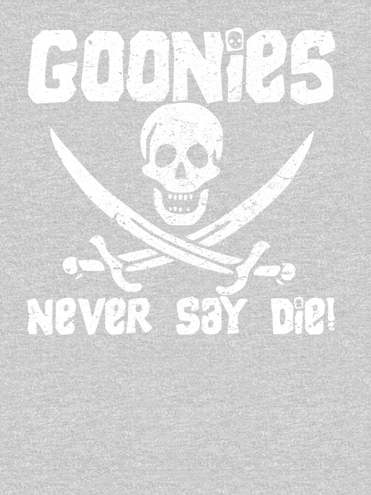 Goonies Never Say Die! Distressed Design For Men, Women, Kids by clothorama