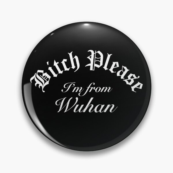 Item preview, Bitch Please Im From Wuhan designed and sold by Time-is-Money.