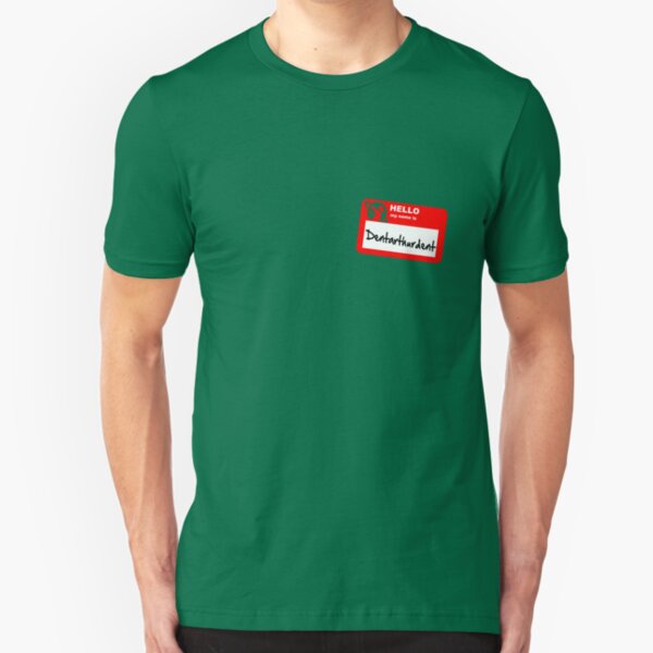 My Name Is Dentarthurdent Slim Fit T-Shirt