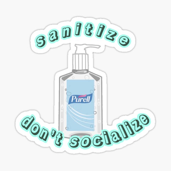 sanitize don't socialize Sticker
