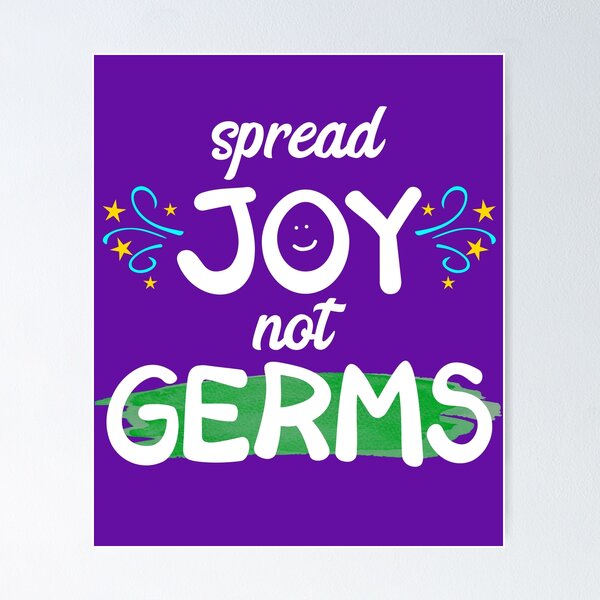 Spread Joy Not Germs