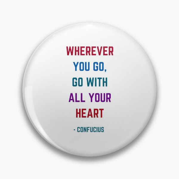 Item preview, WHEREVER YOU GO - GO WITH ALL YOUR HEART - Confucius Quote designed and sold by Inspirationmotivation.