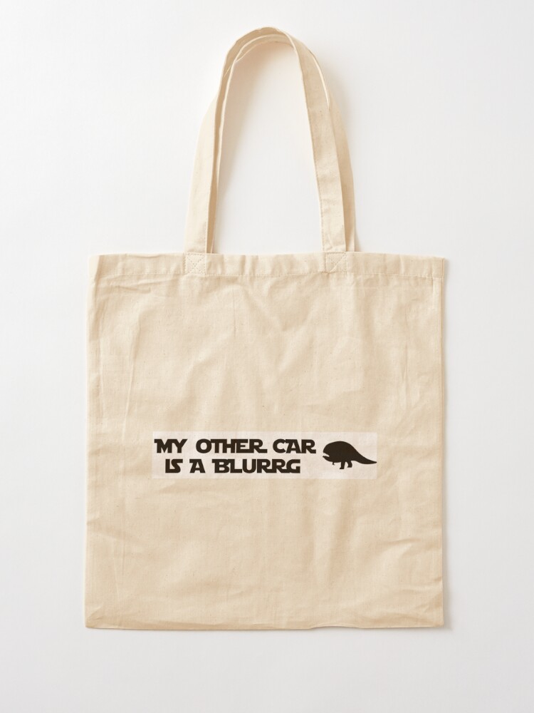 My Other Car Is A Blurrg Bumper Sticker Tote Bag By Esthermoritz Redbubble