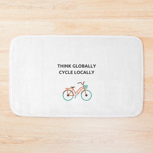 Item preview, THINK GLOBALLY - CYCLE LOCALLY designed and sold by Inspirationmotivation.