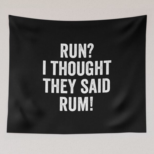 Item preview, Run I Thought They Said Rum | Rum | Rum Gift | Rum Lover | Drinking | Pirate | Rum | Alcohol  designed and sold by YellowWolf.