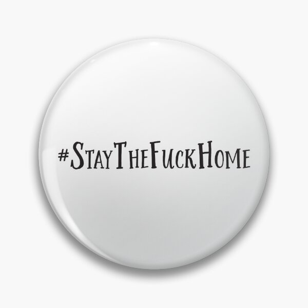 #StayTheFuckHome Part 2 #fightcovid19 #coronavirus nCoV Pin