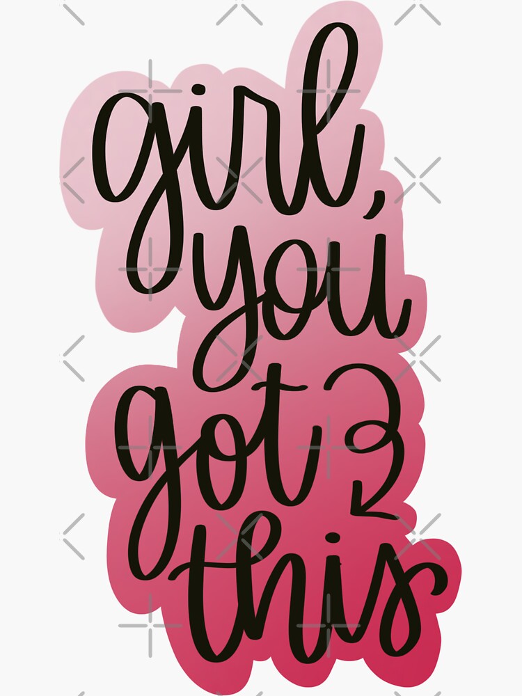 Girl You Got This Sticker For Sale By Mvillstyles Redbubble