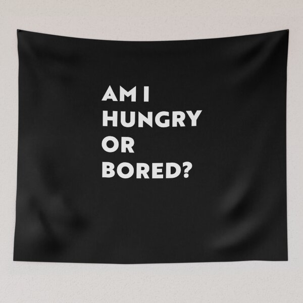 Item preview, Am I Hungry or Bored? designed and sold by zeqira.