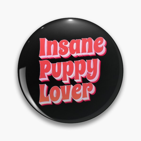 Item preview, Insane Puppy Lover (Funny Short Quote for a PROUD and CARING dog owner) designed and sold by SassyClassyMe.