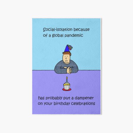 Coronavirus Self-isolation Birthday Cartoon Humor for Him. Art Board Print