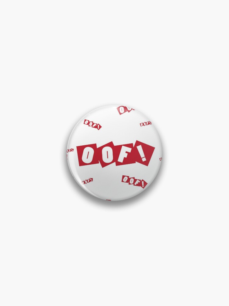 Oof Oof Oof Pin By Rainbowdreamer Redbubble - roblox oof noise button