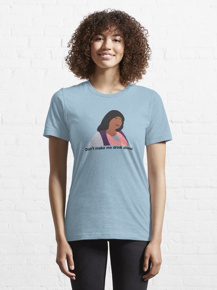 Eletees Octavia Spencer Don't Make Me Drink Alone Shirt