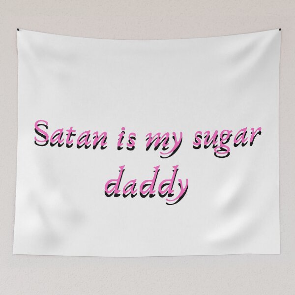 Item preview, Satan is my sugar daddy designed and sold by HouseofBalloon.