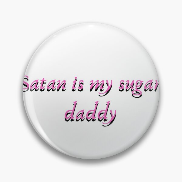 Item preview, Satan is my sugar daddy designed and sold by HouseofBalloon.
