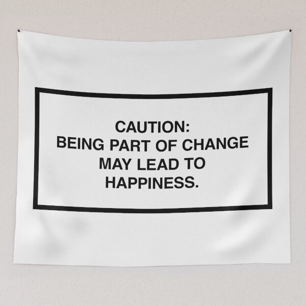 Item preview, Caution: Being part of change may lead to happiness. designed and sold by lumographica.
