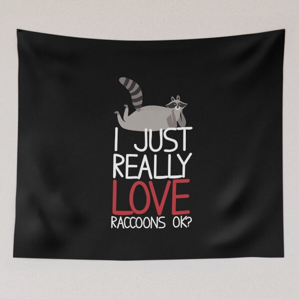 Item preview, I Just Really Love Raccoons Ok? Raccoon Cute designed and sold by MooonTees.
