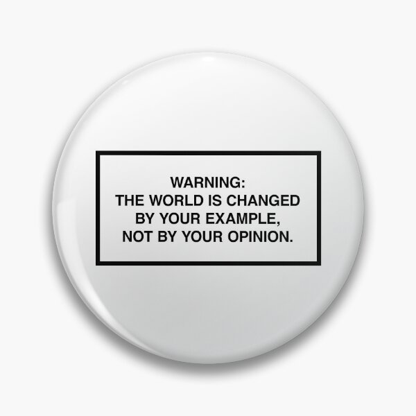 Item preview, Warning: The world is changed by your example, not your opinion. designed and sold by lumographica.