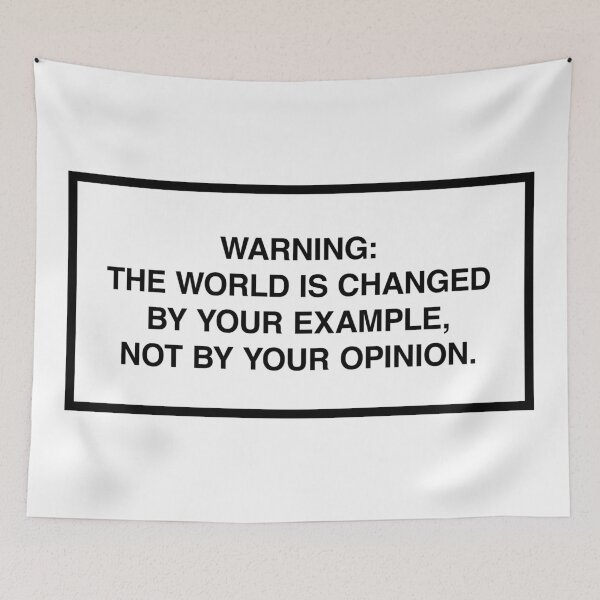 Item preview, Warning: The world is changed by your example, not your opinion. designed and sold by lumographica.