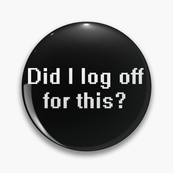 Item preview, Did I log off for this? designed and sold by Anteia.
