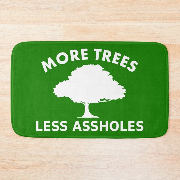 Item preview, More trees, less assholes designed and sold by RixzStuff.