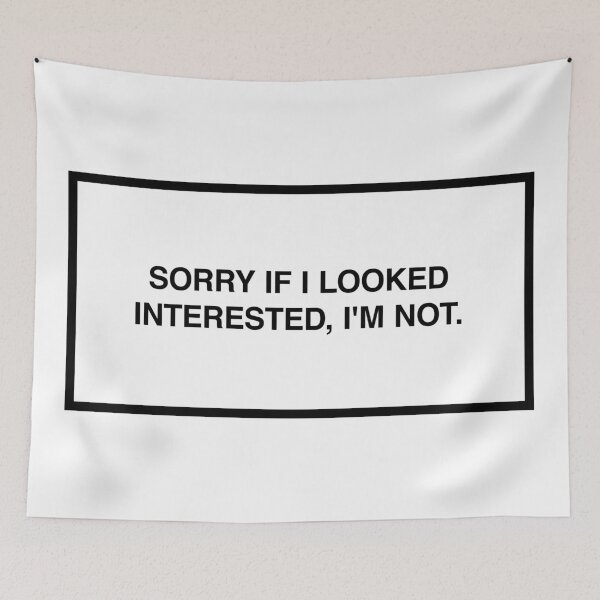 Item preview, Sorry if I looked interested, I'm not. designed and sold by lumographica.