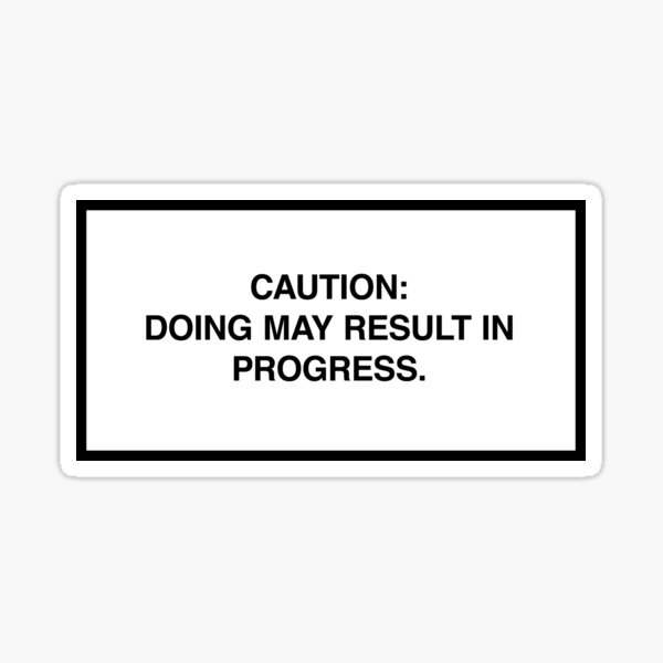 Vista previa del artículo con la obra «Precaución: Hacer puede resultar en progreso.», diseñado y vendido por lumographica.