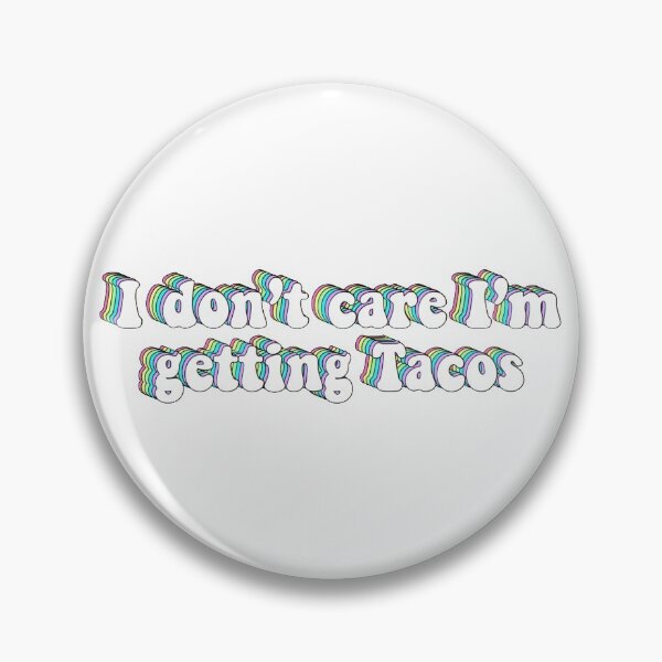 Item preview, I don’t care I’m getting Tacos designed and sold by Snoringtacos.