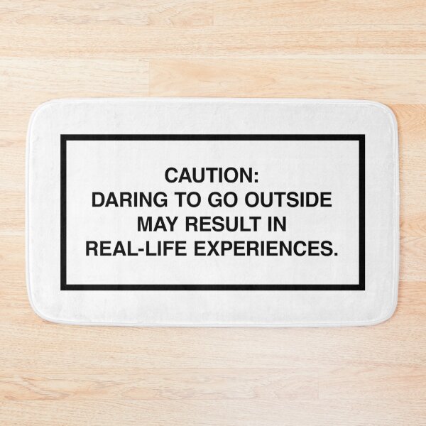 Item preview, Caution: Daring to go outside may result in real-life experiences. designed and sold by lumographica.