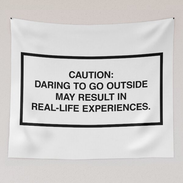 Item preview, Caution: Daring to go outside may result in real-life experiences. designed and sold by lumographica.